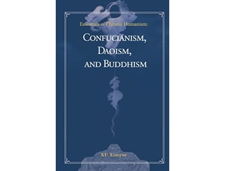 Livro Essentials of Chinese Humanism de Prof Xiaoyue Xu (Inglês - Capa Dura)
