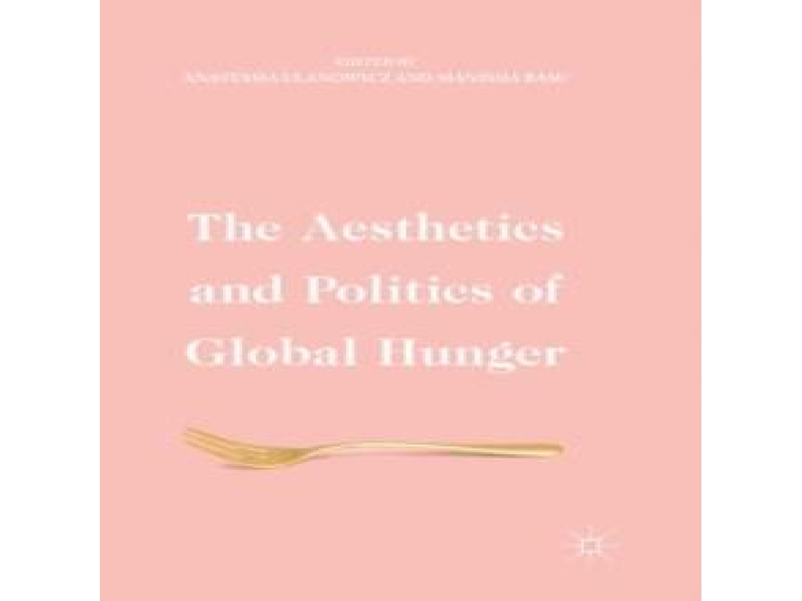 Livro The Aesthetics and Politics of Global Hunger de Springer Nature BV (Inglês)