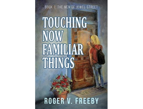 Livro Touching Now Familiar Things de Roger V Freeby (Inglês)
