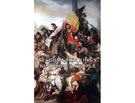 Livro Belgium Her Kings Kingdom People de John De Courcy Mac Donnell (Inglês)