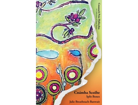 Livro Cnámha Scoilte/Split Bones de Julie Breathnach-Banwait (Inglês)