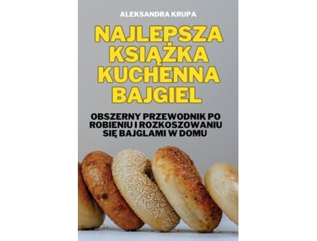 Livro NAJLEPSZA KSIAZKA KUCHENNA BAJGIEL de Aleksandra Krupa (Inglês)