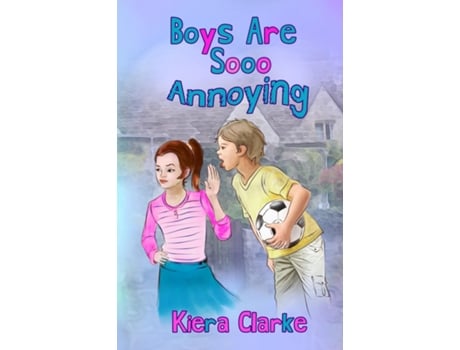 Livro Boys Are Sooo Annoying De Kiera Clarke (inglês)