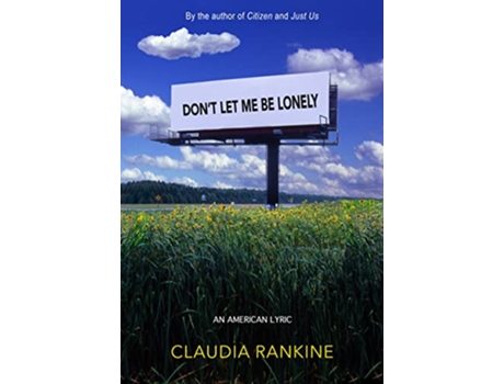 Livro Dont Let Me Be Lonely de Claudia Rankine (Inglês)