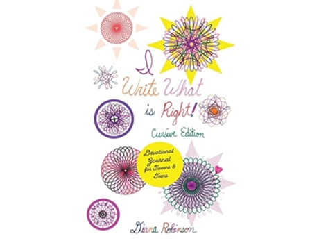 Livro I Write What Is Right! Cursive Edition Devotional Journal For Tweens Amp Teens De Diana Robinson (inglês)