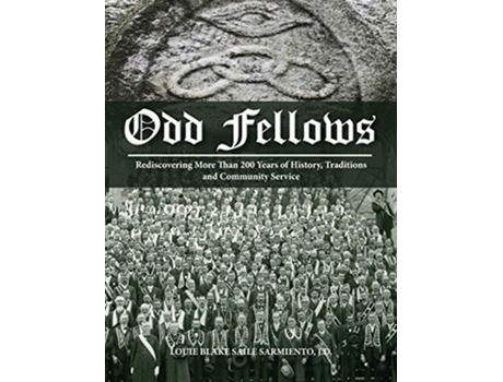 Livro Odd Fellows Rediscovering More Than 200 Years of History Traditions and Community Service Full color de Louie Blake Saile Sarmiento (Inglês)
