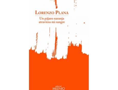 Livro Un Pájaro Naranja Atraviesa Mi Sangre de Lorenzo Plana García (Espanhol)
