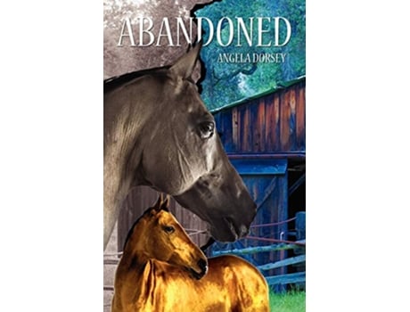 Livro Abandoned A Time Travel Horse Adventure de Angela Dorsey (Inglês)