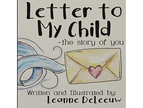 Livro Letter to My Child the story of you de Leanne DeLeeuw (Inglês)