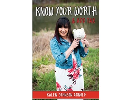 Livro Know Your Worth And Add Tax de Johnson Arnold Kalen (Inglês)