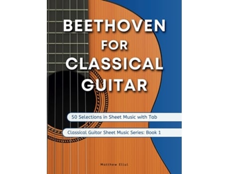 Livro Beethoven for Classical Guitar de Matthew Ellul e Ludwig Van Beethoven (Inglês)
