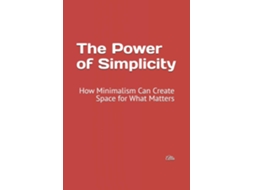 Livro The Power of Simplicity How Minimalism Can Create Space for What Matters de Attis (Inglês)