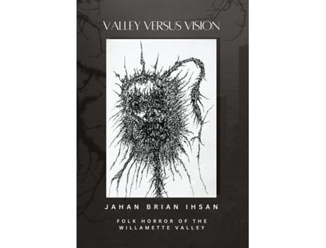 Livro Valley Versus Vision Folk Horror of the Willamette Valley de Jahan Brian Ihsan (Inglês)