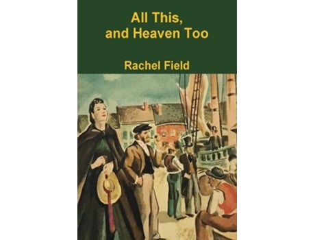 Livro All This and Heaven Too de Rachel Field (Inglês)