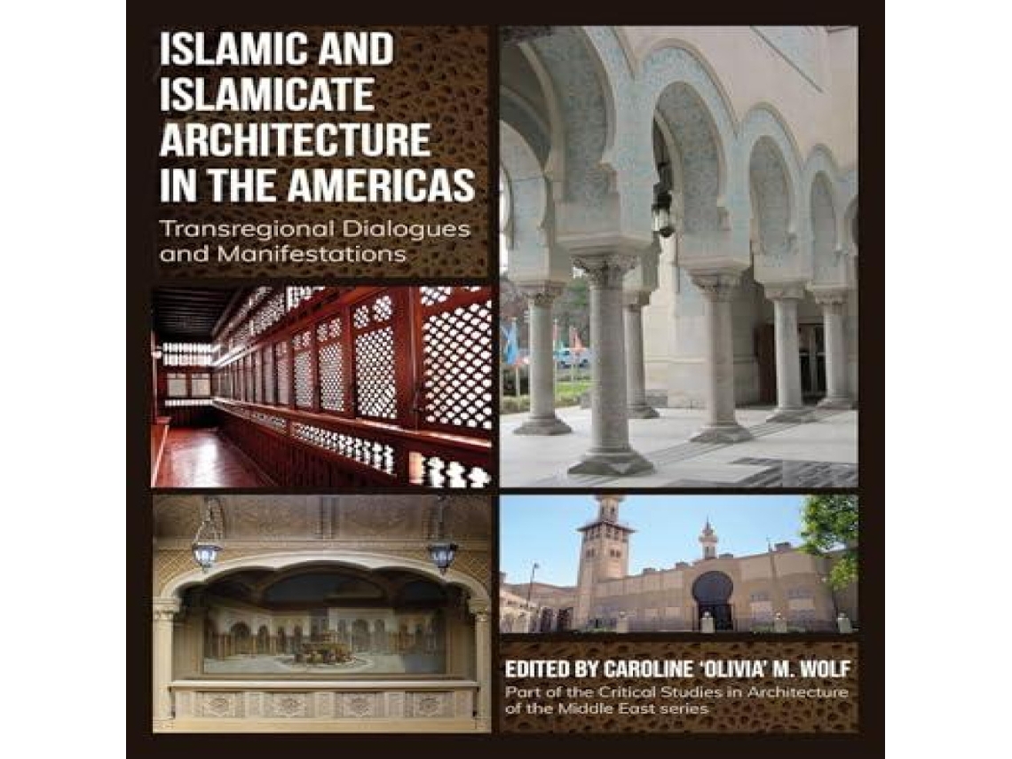 Livro Islamic and Islamicate Architecture in the Americas Transregional Dialogues and Manifestations de Intellect Books - IPSUK (Inglês)