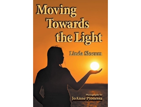 Livro Moving Towards The Light De Linda Slocum (inglês)