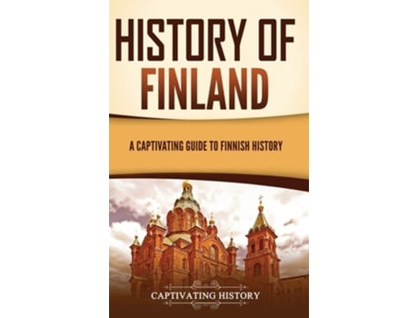 Livro History of Finland A Captivating Guide to Finnish History de Captivating History (Inglês - Capa Dura)