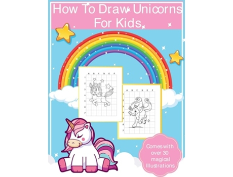 Livro How To Draw Unicorns For Kids Art Activity Book For Kids Of All Ages Draw Cute Mythical Creatures Unicorn Sketchbook De Alice Devon (inglês)