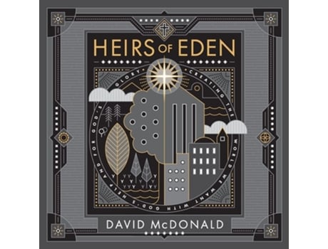 Livro Heirs Of Eden Creating The World We Want With Gods Help And For Gods Glory De David Mcdonald (inglês)