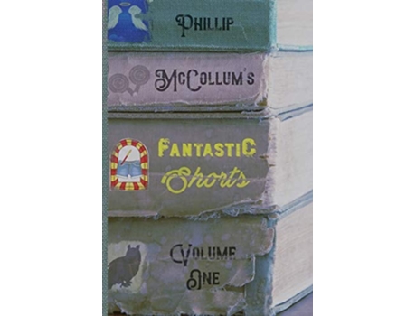 Livro Fantastic Shorts Volume One De Phillip Mccollum (inglês)