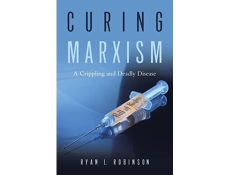 Livro Curing Marxism A Crippling and Deadly Disease de Ryan L Robinson (Inglês)