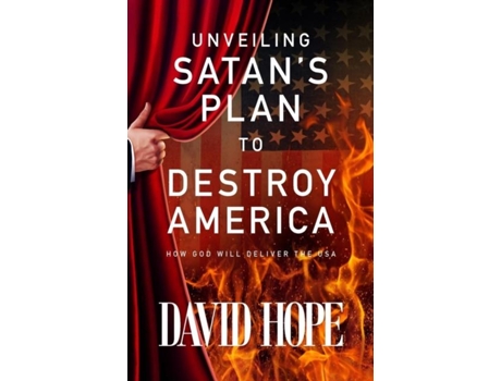 Livro Unveiling Satans Plan To Destroy America How God Will Deliver The Usa De David Hope (inglês)