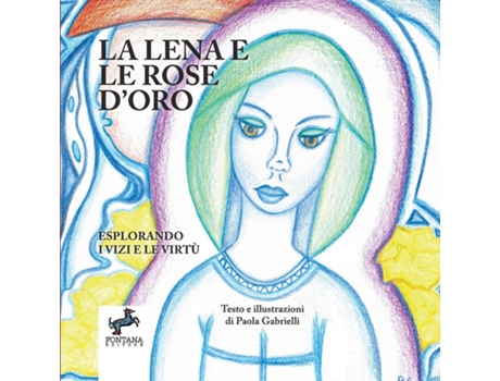 Livro La Lena e le rose doro - Esplorando i Vizi e le Virtù de Paola Gabrielli (Inglês)