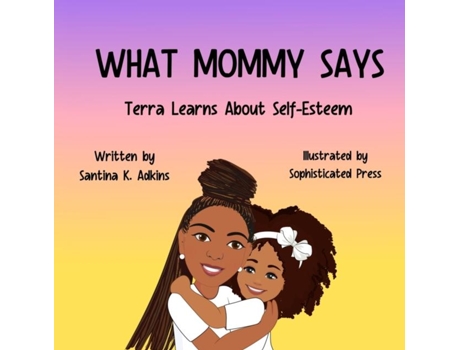 Livro WHAT MOMMY SAYS Terra Learns About Self-Esteem de Santina Adkins (Inglês)