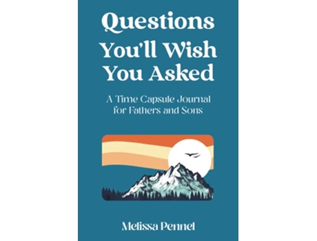 Livro Questions Youll Wish You Asked A Time Capsule Journal for Fathers and Sons de Melissa Pennel (Inglês)