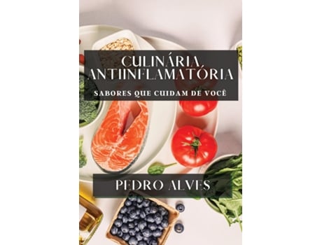 Livro Culinária Anti-Inflamatória Sabores que Cuidam de Você de Pedro Alves (Inglês)
