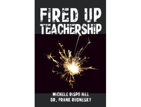 Livro Fired Up Teachership de Dr Frank Rudnesky e Michele Rispo Hill (Inglês)