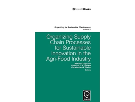 Livro Organizing Supply Chain Processes for Sustainable Innovation in the AgriFood Industry de Raffaella Cagliano (Inglês - Capa Dura)