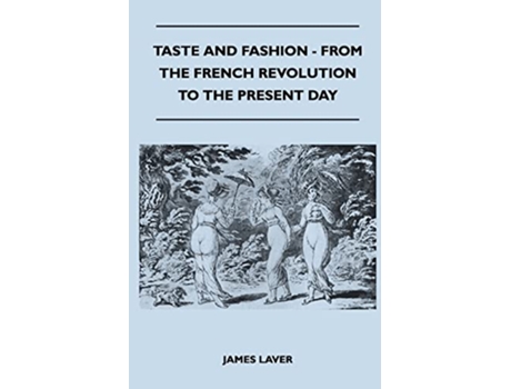 Livro Taste and Fashion From the French Revolution to the Present Day de James Laver (Inglês)