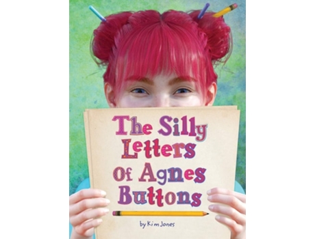 Livro The Silly Letters Of Agnes Buttons De Kim Jones (inglês - Capa Dura)
