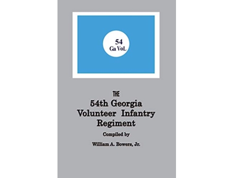 Livro History of the 54th Regiment Georgia Volunteer Infantry Confederate States of America de William A Bowers (Inglês)