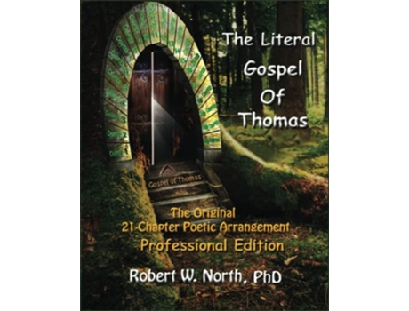 Livro The Literal Gospel of Thomas The Original 21Chapter Poetic Arrangement de Dr Robert William North (Inglês)