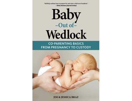 Livro Baby Out of Wedlock CoParenting Basics from Pregnancy to Custody de Jim and Jessica Braz (Inglês)