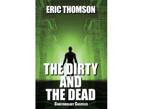 Livro The Dirty And The Dead De Eric Thomson (inglês)
