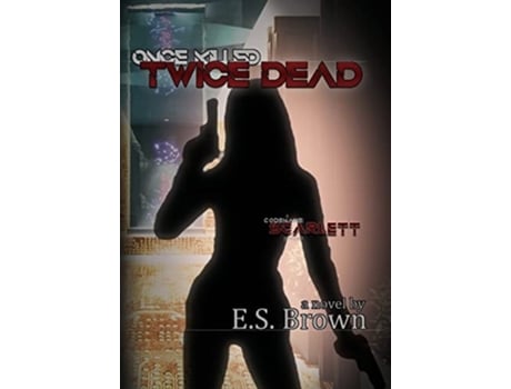 Livro Once Killed, Twice Dead De E S Brown (inglês - Capa Dura)