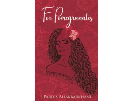 Livro For Pomegranates De Pardis Aliakbarkhani (inglês)