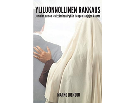 Livro Yliluonnollinen Rakkaus Jumalan Armon Levittäminen Pyhän Hengen Lahjojen Kautta Finnish Edition de Marko Joensuu (Inglês)