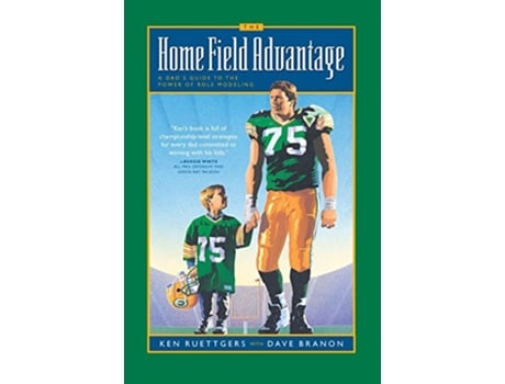 Livro The Home Field Advantage A Dads Guide to the Power of Role Modeling de Ken Ruettgers (Inglês)