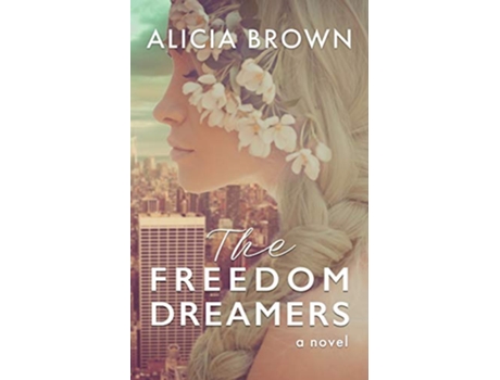 Livro The Freedom Dreamers de Alicia Brown (Inglês)