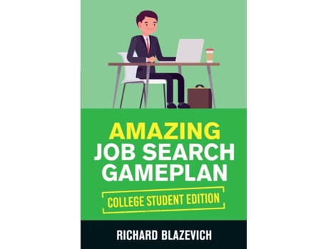 Livro Amazing Job Search Gameplan - College Student Edition: How to Land Your Dream Job Before You Graduate from College Richard Blazevich (Inglês)