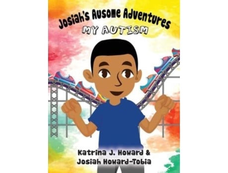 Livro Josiahs Ausome Adventures My Autism De Katrina J Howard (inglês)