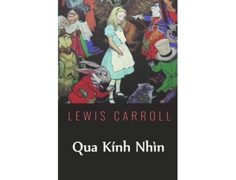 Livro Qua Kính Nhìn Through The Looking Glass, Vietnamese Edition De Lewis Carroll (vietnamita)