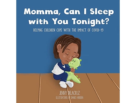 Livro Momma Can I Sleep with You Tonight Helping Children Cope with the Impact of COVID19 de Jenny Delacruz (Inglês)