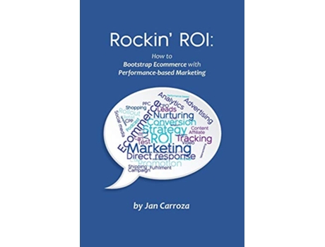 Livro Rockin ROI How to Bootstrap Ecommerce with Performancebased Marketing de Jan Carroza (Inglês)