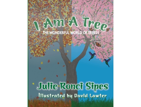 Livro I Am A Tree The Wonderful World Of Trees! De Sipes, Julie Et Al. (inglês)