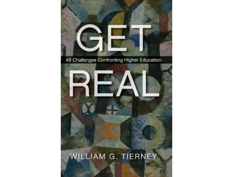 Livro Get Real 49 Challenges Confronting Higher Education de William G Tierney (Inglês - Capa Dura)